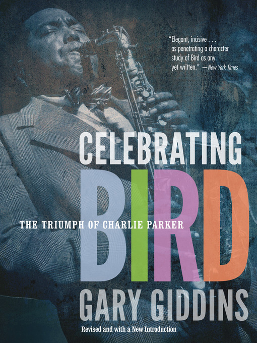 Title details for Celebrating Bird by Gary Giddins - Available